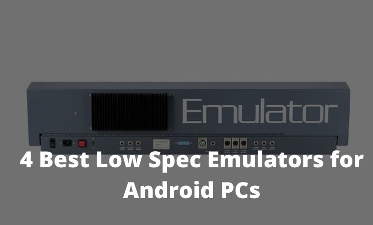 4 Best Low Spec Emulators for Android PCs