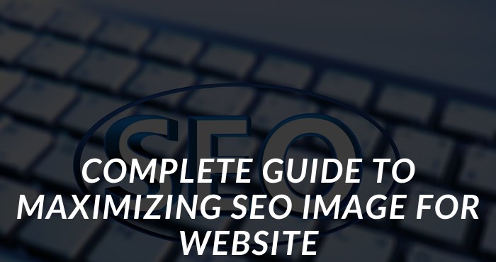 Complete Guide to Maximizing SEO Image for Website