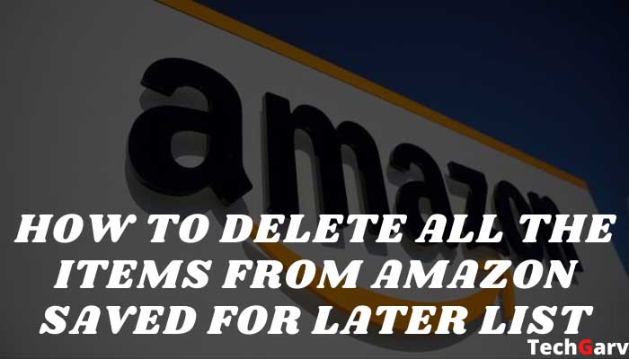 How to delete all the items from Amazon saved for later list