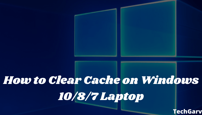 How to clear cache on laptop
