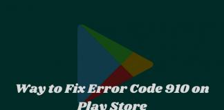 Way to Fix Error Code 910 on Play Store