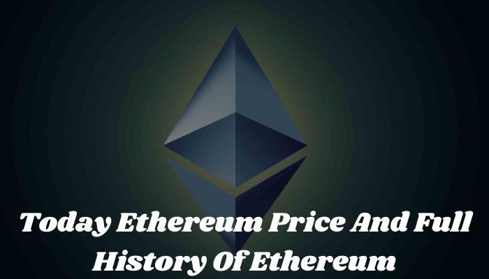 Today Ethereum Price And Full History Of Ethereum