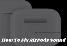 How To Fix AirPods Sound