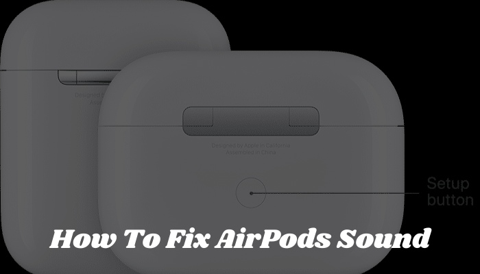 How To Fix AirPods Sound