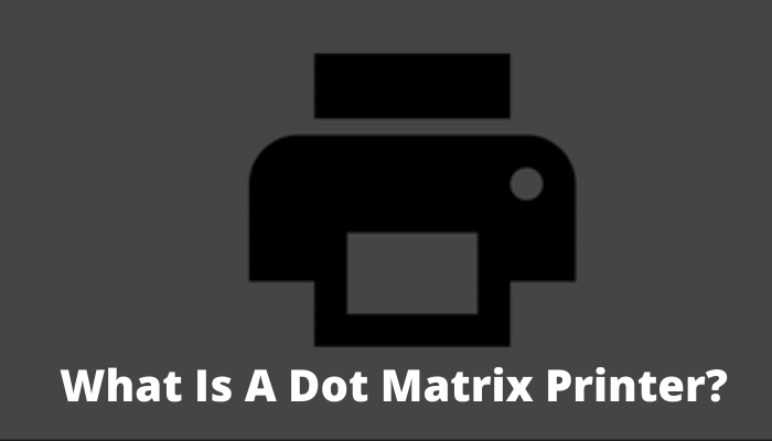 What Is A Dot Matrix Printer?